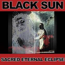 Black Sun (UK) : Sacred Eternal Eclipse